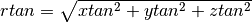 rtan = \sqrt{xtan^2 + ytan^2 + ztan^2}